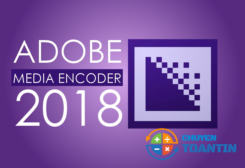 Download Adobe Media Encoder CC 2018 Full Crack miễn phí