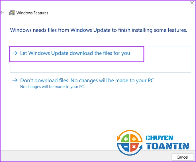 Nhấp vào tùy chọn 'Let Windows Update download the files for you'